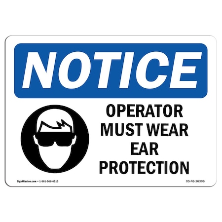 OSHA Notice Sign, NOTICE Operator Must Wear Ear Protection, 7in X 5in Decal